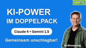 KI-Power im Doppelpack: Claude 4 + Gemini 1.5 Pro für bessere Ergebnisse!
